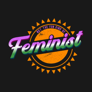 "Not The Fun Kind Of Feminist" Distressed Vintage Feminist Logo T-Shirt