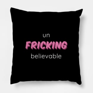 Un - Fricking - Believable Pillow