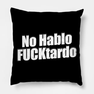 No hablo fucktardo Offensive Pillow