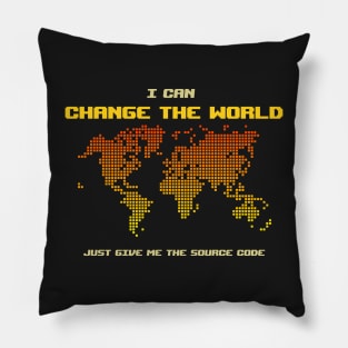 I Can Change The World - Funny Programming Jokes - Dark Color Pillow