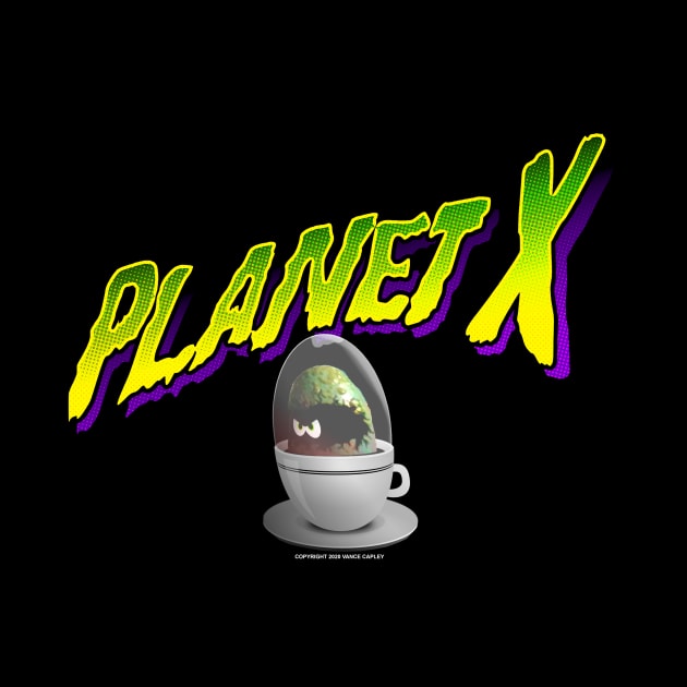 PLANET X by VanceCapleyArt1972