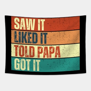 Saw It Liked It Told Papa Got It Tapestry