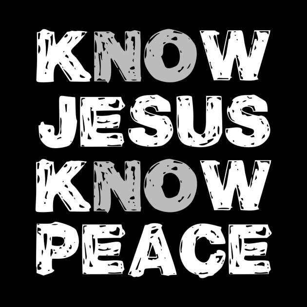 Know Jesus Know Peace No Jesus No Peace by DANPUBLIC