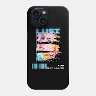 Lust For Dopamine! Phone Case