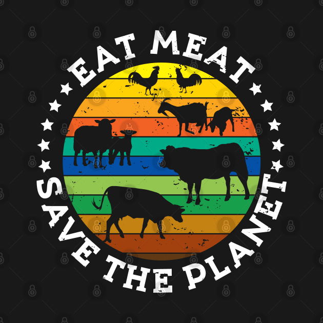 EAT MEAT SAVE THE PLANET Vintage Retro Original Design by CarnivoreMerch