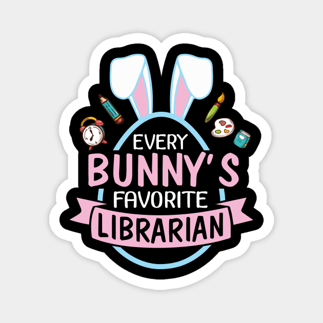 Every Bunny's Favorite Librarian Happy Easter Day To Me You Magnet by bakhanh123