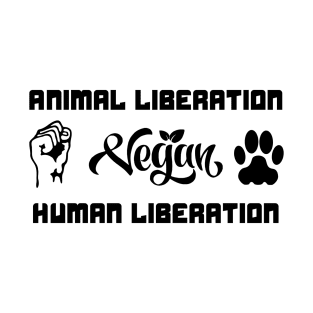 Animal Liberation Human Liberation Vegan S T-Shirt