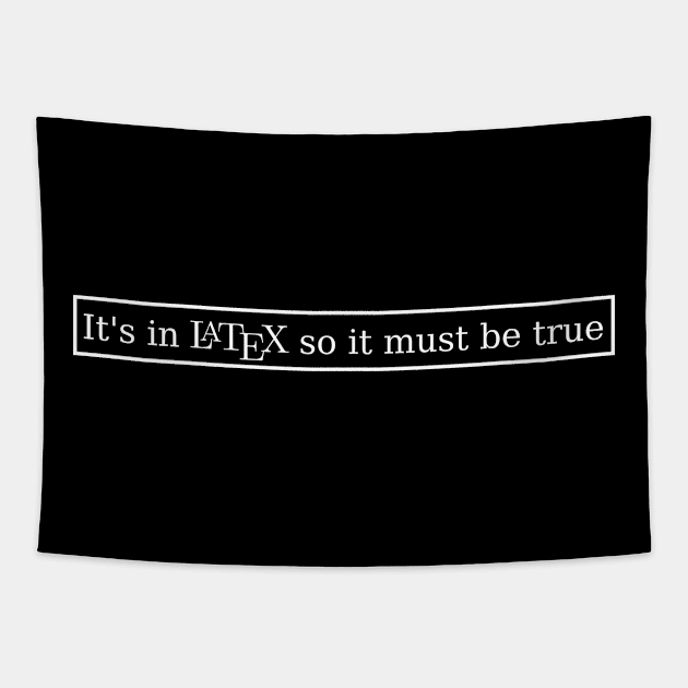 It's in LaTeX so it must be true Tapestry by Kawaii_Tees