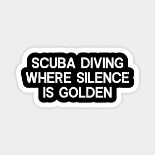 Scuba Diving Where Silence is Golden Magnet