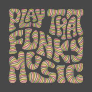 Play That Funky Music Word Art T-Shirt