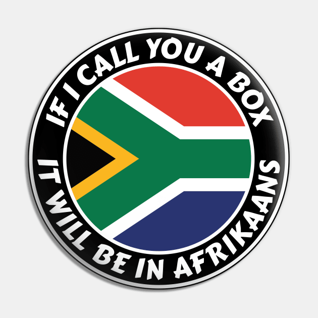 If I call you a box, it will be in Afrikaans Pin by RobiMerch