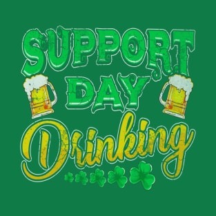 Support Day Drinking St Patricks Day T-Shirt