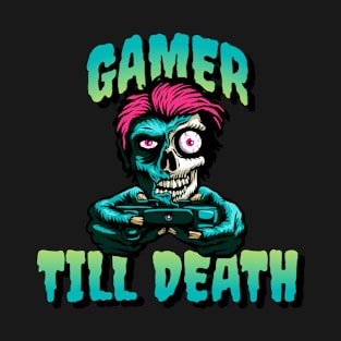 Gamer till death T-Shirt