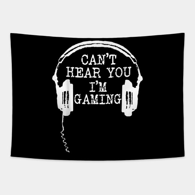 Funny Gamer Gift Headset Can't Hear You I'm Gaming T-Shirt Tapestry by tangyreporter