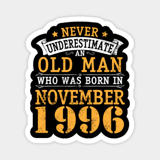 Never Underestimate An Old Man Who Was Born In November 1996 Happy Birthday 24 Years Old To Me You Magnet