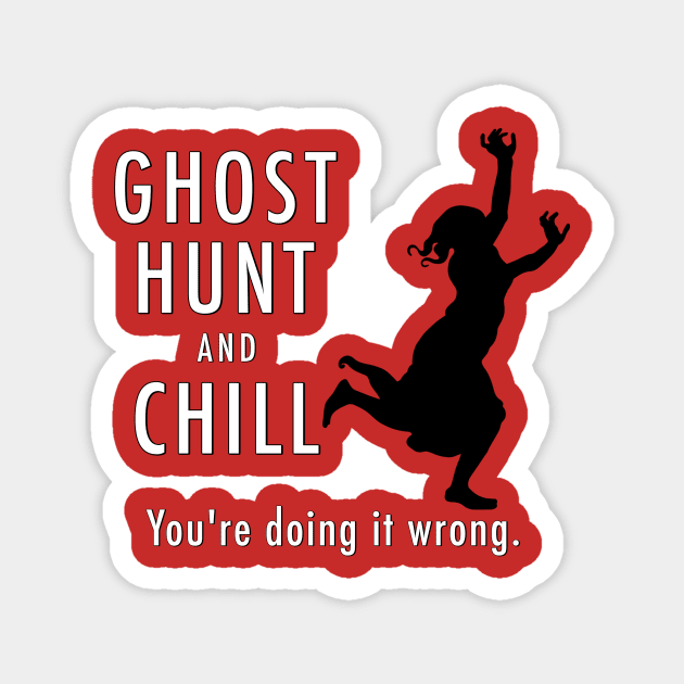 Ghost Hunt and Chill Magnet by Dead Is Not The End