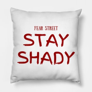 FEAR STREET TRILOGY - STAY SHADY MERCH DESIGN Pillow