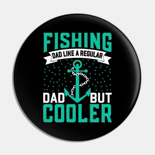 Fishing Dad Like A Regular Dad But  Cooler Pin