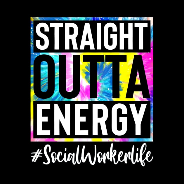 Social Worker Life Straight Outta Energy Tie Dye by Vintage White Rose Bouquets