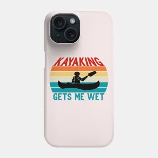 Kayaking gets me wet Phone Case