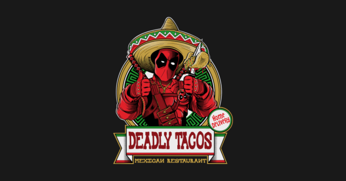 DEADLY TACOS - Deadpool - T-Shirt | TeePublic