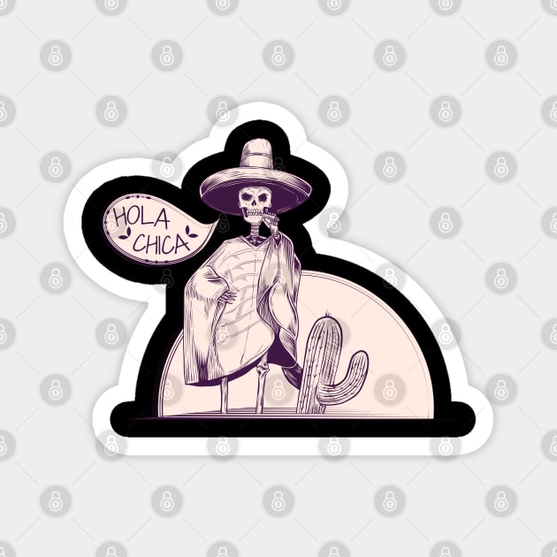 Hola chica - mexican skeleton Magnet by Ravendax