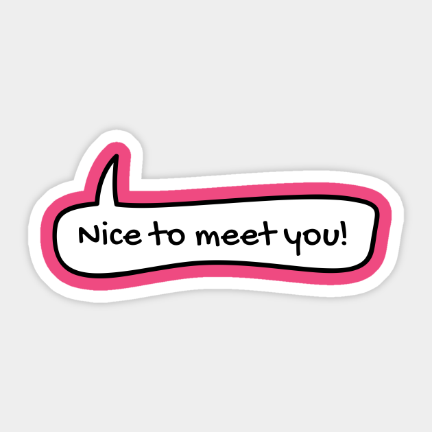 Hello nice to meet you перевод. Стикеры relationships. Пенал с надписью nice to meet you. Найс стикер. Nice to meet you перевод.