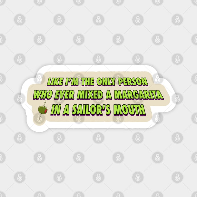 Margarita in a Sailor's Mouth Magnet by Golden Girls Quotes