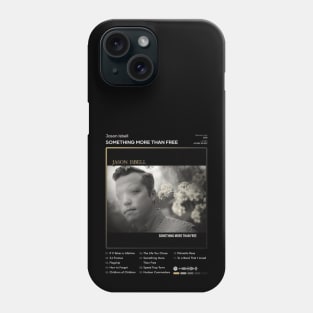 Jason Isbell - Something More Than Free Tracklist Album Phone Case