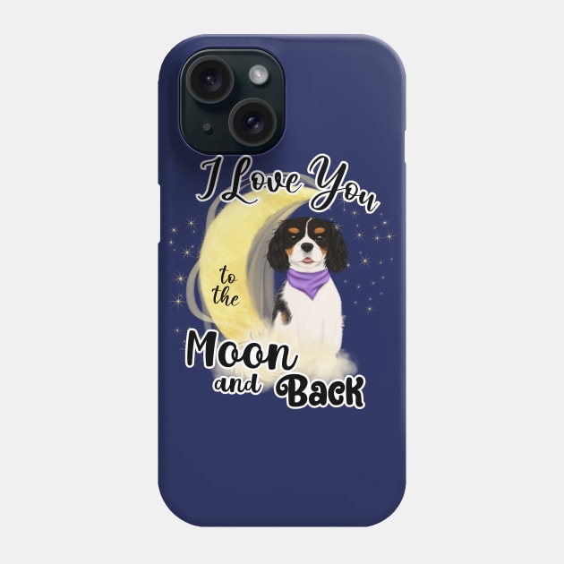 I love my Tri Colored Cavalier King Charles Spaniel to the Moon and Back Phone Case by Cavalier Gifts