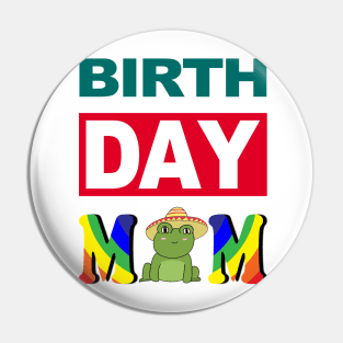Birth Day Mom Pin