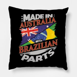 Made In Australia With Brazilian Parts - Gift for Brazilian From Brazil Pillow