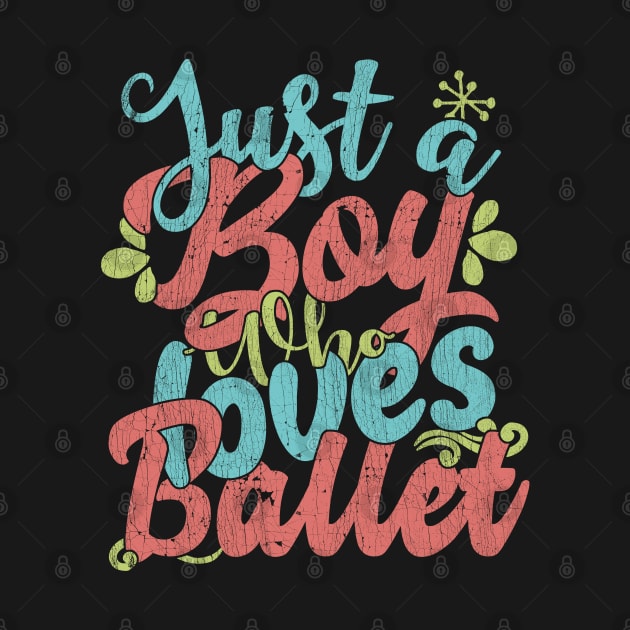 Just A Boy Who Loves Ballet Gift product by theodoros20