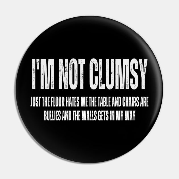 Im Not Clumsy Funny and Sarcastic for Men Women Boys Girls Pin by Hunter_c4 "Click here to uncover more designs"