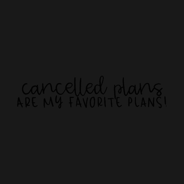 Cancelled plans are my favourite plans by cmxcrunch