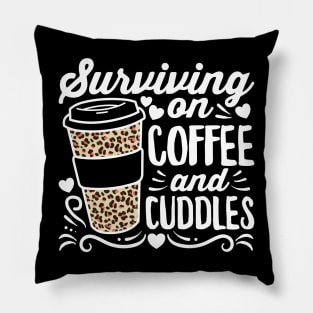 Surviving on Coffee and Cuddles Mom Pillow