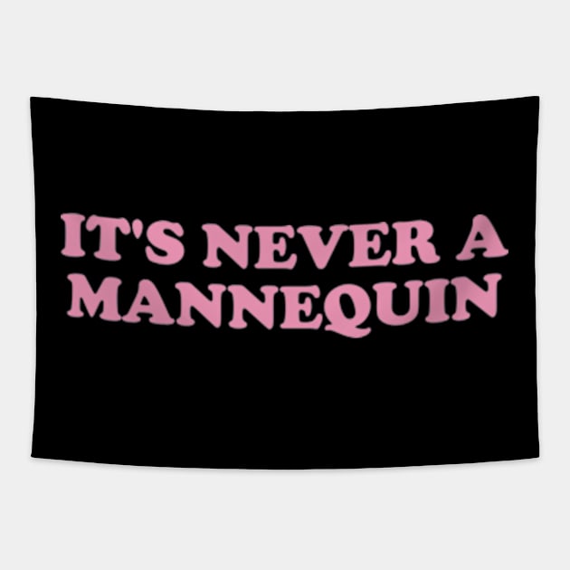 it's never a mannequin shirt, true crime podcasts shirt, funny shirt, crime y2k Tapestry by Y2KERA