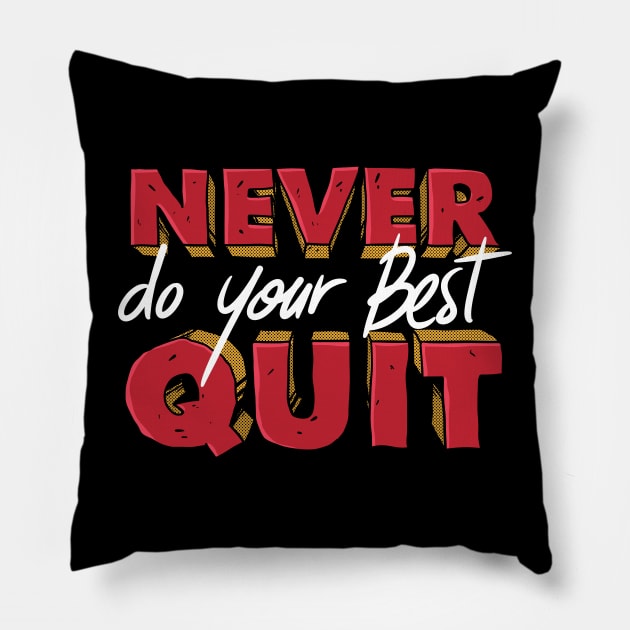 Never DO your Best Quit funny quote Pillow by A Comic Wizard