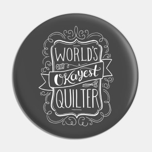 World's Okayest Quilter (White) Pin