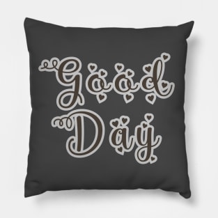 Good day Pillow