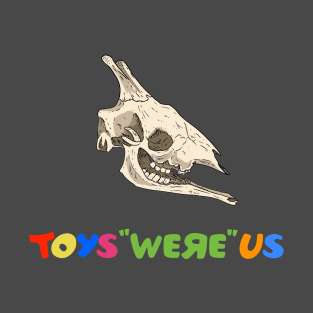 Toys "Were" Us T-Shirt