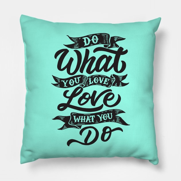 Do What You Love Pillow by quietriot