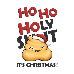 Ho Ho Holy Shit Its Christmas Cute Poop T-Shirt