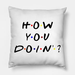 How you doin'? (Black Text) Pillow