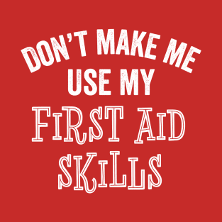 Funny First Aid Skills Nurse Paramedic Lifeguard Gift T-Shirt