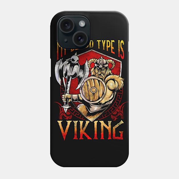 My Blood Type Is Viking Phone Case by E