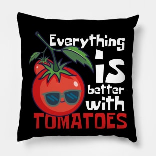 Everything Is Better With Tomatoes Funny Pillow