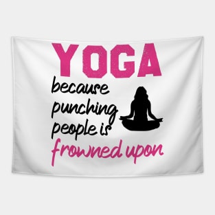 Yoga Because Punching People Is Frowned Upon Tapestry