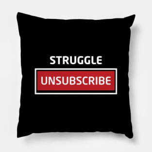 Struggle Unsubscribe Pillow