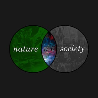 Nature, Society, and Me T-Shirt